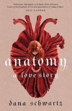 Anatomy: A Love Story, 1. vydání - Dana Schwartz