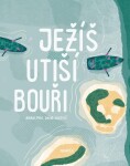 Ježíš utiší bouři Ivana Pecháčková