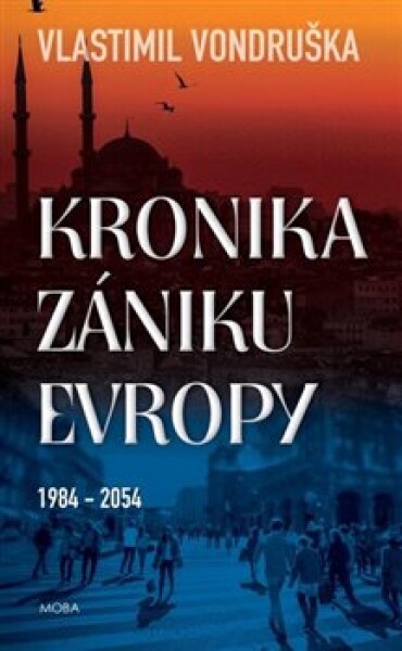 Kronika zániku Evropy Vlastimil Vondruška