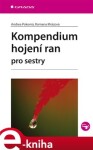 Kompendium hojení ran pro sestry - Andrea Pokorná, Romana Mrázová e-kniha