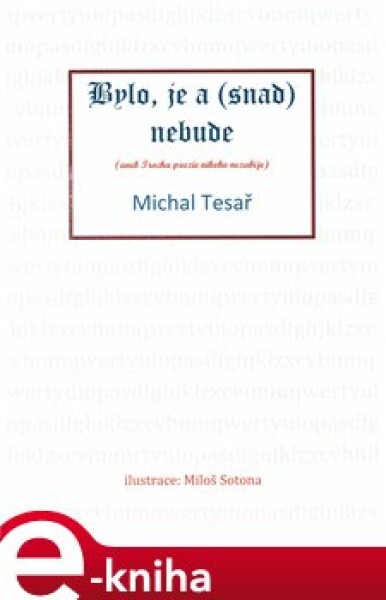 Bylo, je a (snad) nebude. aneb Trocha poezie nikoho nezabije - Michal Tesař e-kniha