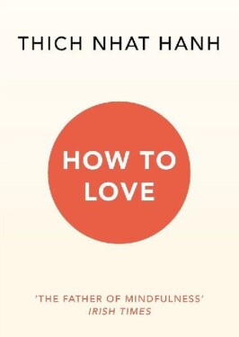How To Love - Thich Nhat Hanh