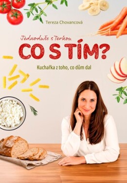 Kuchařka z toho, co dům dal | Tereza Chovancová