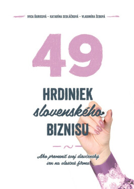 49 hrdiniek slovenského biznisu - Ivica Ďuricová, Vladimíra Šebová, Katarína Sedláčková