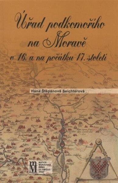 Úřad podkomořího na Moravě v 16. a na počátku 17.století - Hana Štěpánová