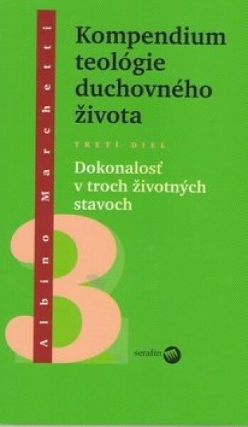 Kompendium teológie duchovného života Tretí diel - Albino Marchetti