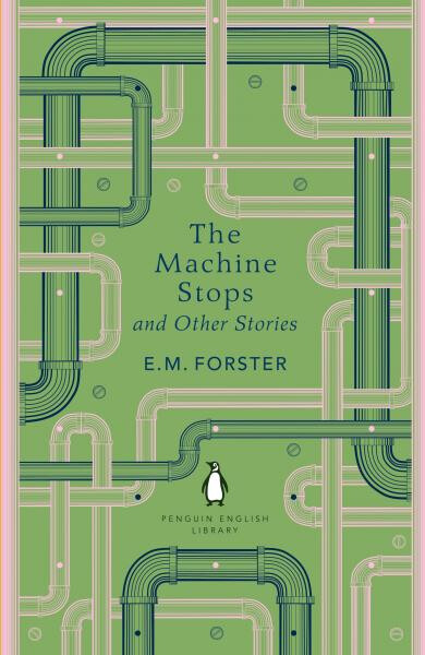 The Machine Stops and Other Stories - Edward Morgan Forster