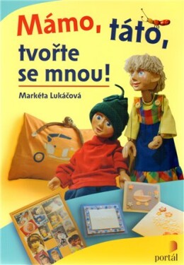 Mámo, táto, tvořte se mnou! Markéta Lukáčová