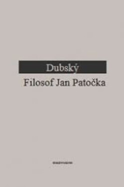 Filosof Jan Patočka - Ivan Dubský