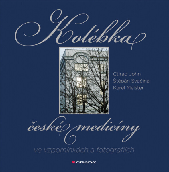 Kolébka české medicíny ve vzpomínkách a fotografiích - Štěpán Svačina