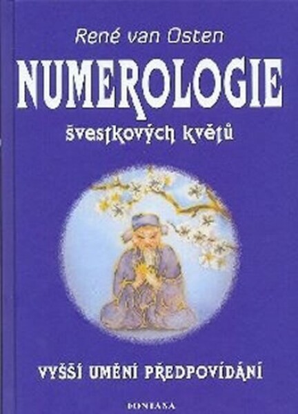 Numerologie švestkových květů: Vyšší umění předpovídaní - René van Osten