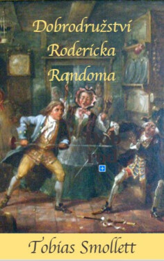 Dobrodružství Rodericka Randoma - Tobias Smollet