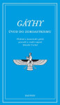 Gáthy - Úvod do zoroastrismu - Zdeněk Cvrkal