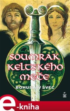 Soumrak keltského meče - Bohuslav Švec e-kniha