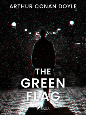 The Green Flag - Sir Arthur Conan Doyle - e-kniha