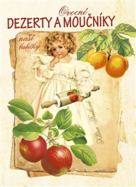 Ovocné dezerty moučníky naší babičky Klára Trnková
