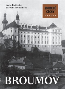 Zmizelé Čechy - Broumov - Lydia Baštecká