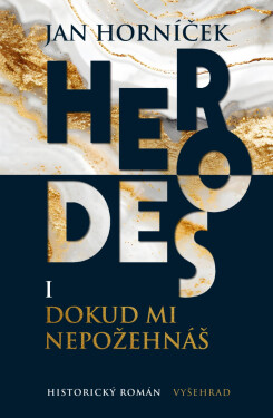 Herodes I: Dokud mi nepožehnáš - Miroslav Horníček