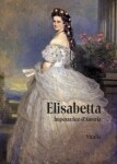 Elisabetta - Imperatrice d´Austria - Karl Tschuppik