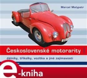 Československé motorarity. dálníky, tříkolky, vozítka a jiné zajímavosti - Marcel Malypetr e-kniha