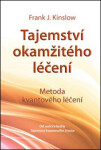 Tajemství okamžitého léčení - 2. vydání - Frank J. Kinslow