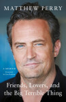 Friends, Lovers and the Big Terrible Thing - Matthew Perry