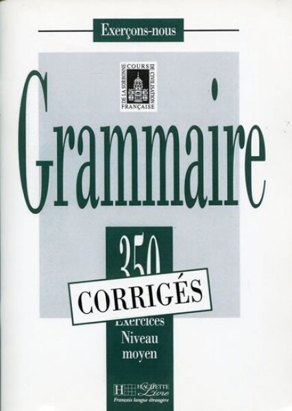 Grammaire 350 Exercices Niveau moyen - Corrigés - kolektiv autorů