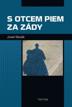 Otcem Piem za zády Josef Slezák