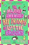Majorly Awkward BFF Dramas of Lottie Brooks - Katie Kirbyová