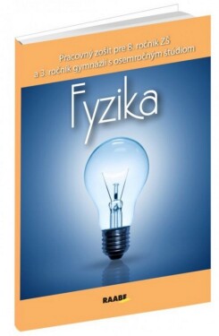 Fyzika Pracovný zošit pre 8. ročník ZŠ a 3. ročník gymnázii