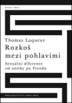 Rozkoš mezi pohlavími Sexuální diference od antiky po Freuda - Thomas Laqueur