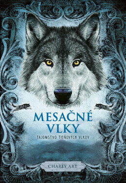 Mesačné vlky 1: Tajomstvo tieňových vlkov - Charly Art
