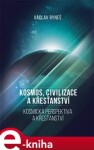 Kosmos, civilizace křesťanství Václav Ryneš