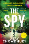 The Spy: The pulse-pounding new undercover thriller for fans of Robert Galbraith, Anthony Horowitz and M. W. Craven - Ajay Chowdhury