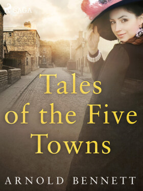 Tales of the Five Towns - Bennett Arnold