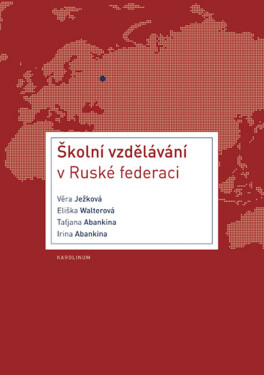 Školní vzdělávání v Ruské federaci - Irina Abankina, Taťjana Abankina, Věra Ježková, Eliška Walterová