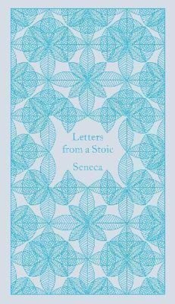 Letters from a Stoic: Epistulae Morales Ad Lucilium - Lucius Annaeus Seneca