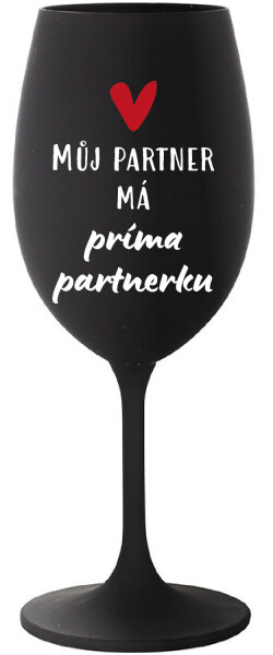 MŮJ PARTNER MÁ PRIMA PARTNERKU - černá sklenice na víno 350 ml