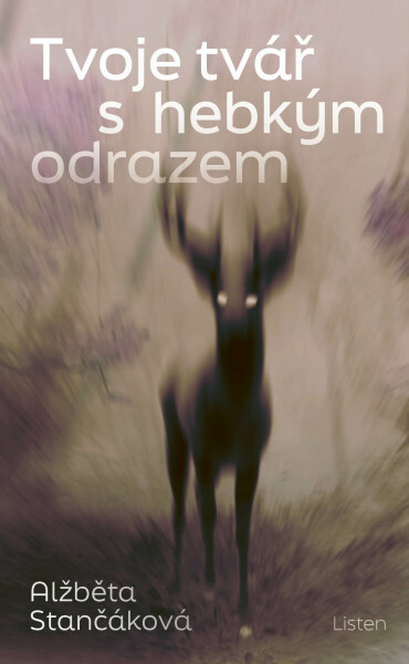 Tvoje tvář s hebkým odrazem - Alžběta Stančáková