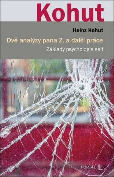 Dvě analýzy pana Z. a další práce - Základy psychologie self - Heinz Kohut
