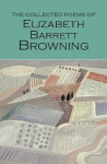 The Collected Poems of Elizabeth Barrett Browning - Elizabeth Barret-Browning