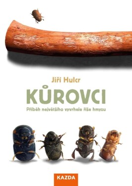 Kůrovci - Příběh největšího vyvrhele říše hmyzu - Jiří Hulcr