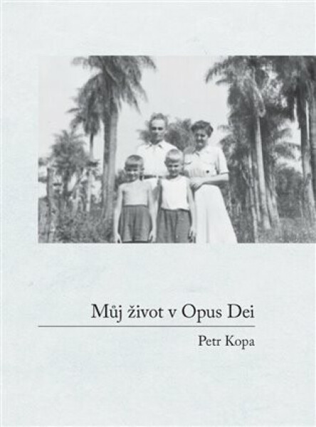 Můj život v Opus Dei - Petr Kopa