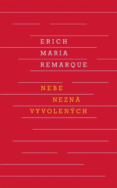 Nebe nezná vyvolených - Erich Maria Remarque