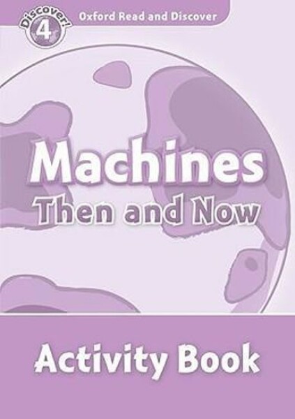 Oxford Read and Discover Machines Then and Now Activity Book