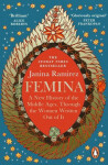 Femina : A New History of the Middle Ages, Through the Women Written Out of It - Janina Ramirezová