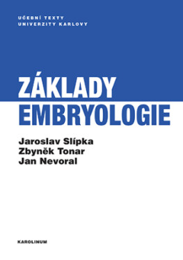 Základy embryologie - Jaroslav Slípka, Zbyněk Tonar, Jan Nevoral - e-kniha
