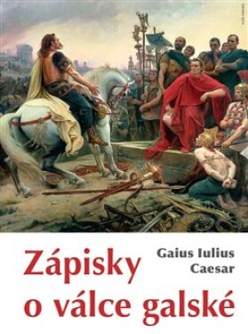 Zápisky válce galské Gaius Iulius Caesar
