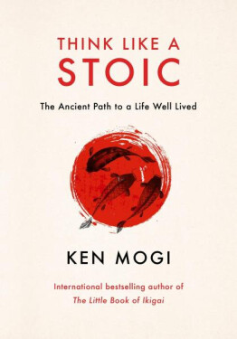 Think Like a Stoic - Ken Mogi
