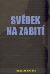 Svědek na zabití Jaroslav Kmenta